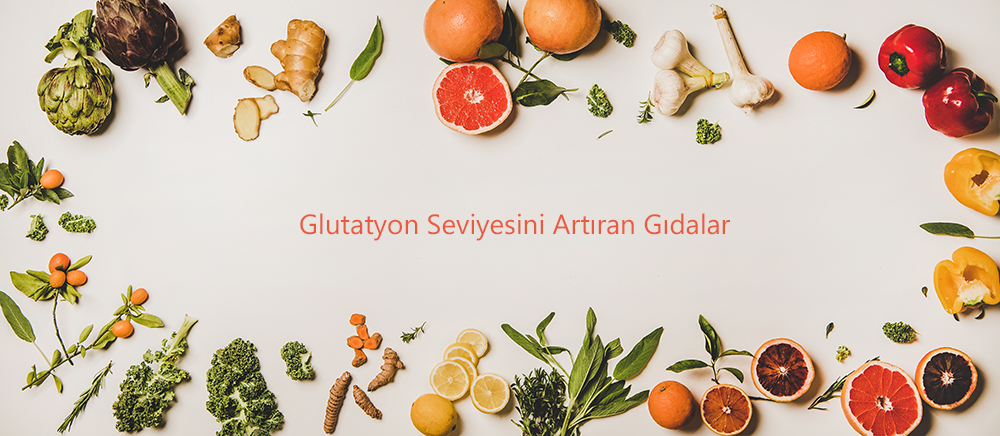 Glutatyon Seviyesini Artıran Gıdalar